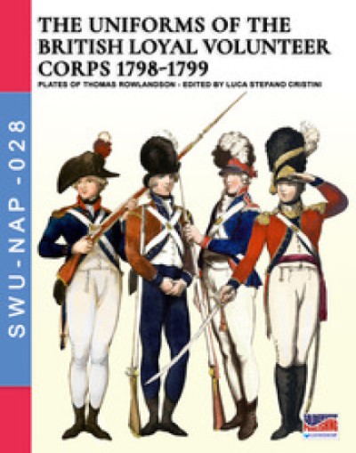 The uniforms of the loyal volunteer corps 1798-1799