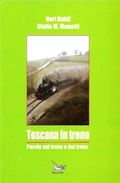 Toscana in treno. parole sul treno e dal treno
