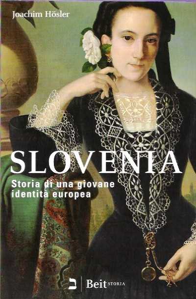 Slovenia. storia di una giovane identita’ europea