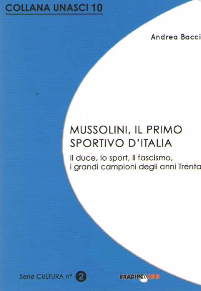 Mussolini, il primo sportivo d’italia. il duce lo sport il fascismo