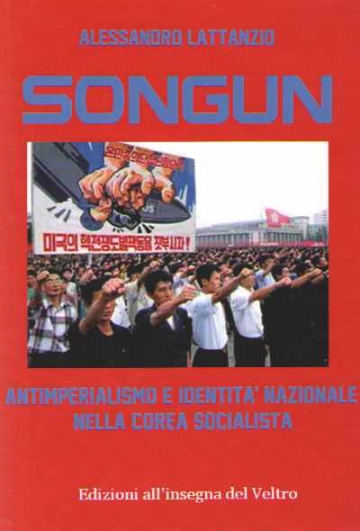 Songun. antimperialismo e identita’ nazionale nella corea socialista
