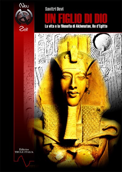 Un figlio di dio. la vita e la filosofia di akhenaton, re d’egitto