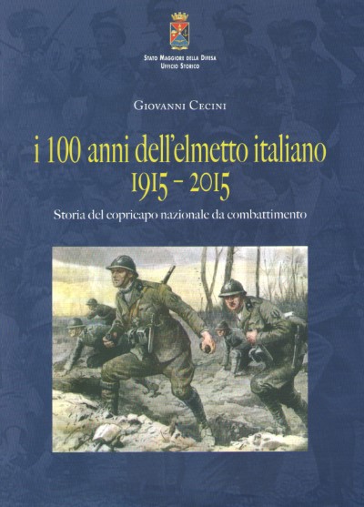 I 100 anni dell’elmetto italiano 1915-2015