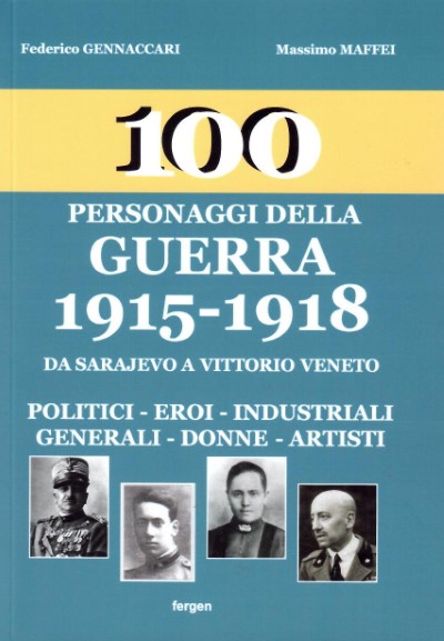 100 personaggi della guerra 1915-1918