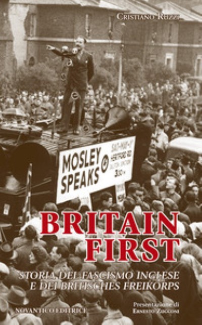 Britain first. storia del fascismo inglese e dei britisches freikorps