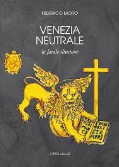 Venezia neutrale. la fatale illusione