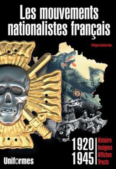 Les mouvements nationalistes francais 1920-1945. histoire, insignes, affiches, tracts