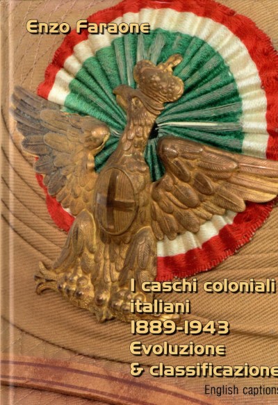 I caschi coloniali italiani 1889-1943. evoluzione & classificazione