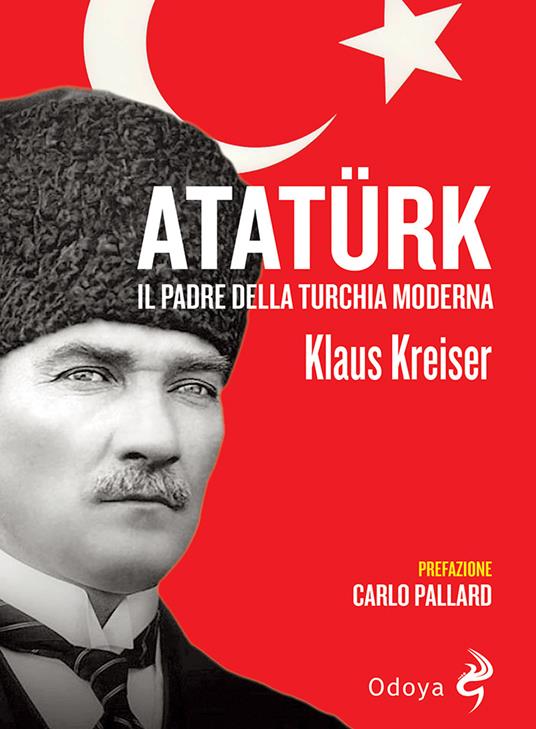 Ataturk. il padre della turchia moderna
