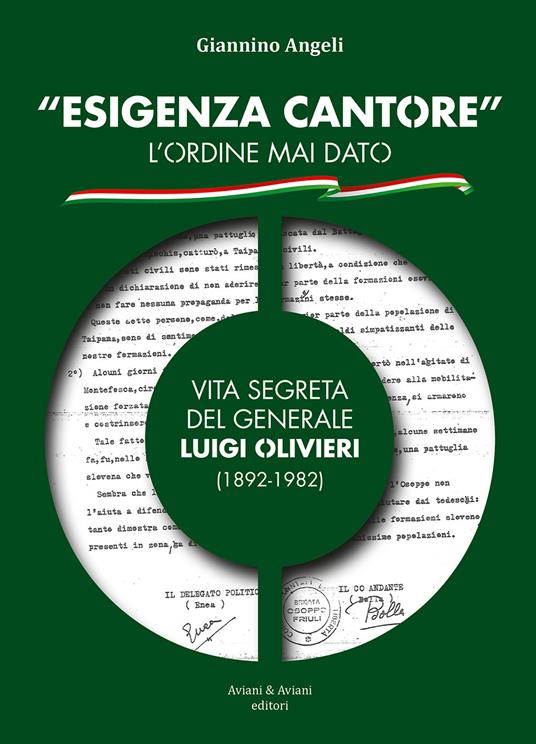 “Esigenza Cantore” l’ordine mai dato. Vita segreta del Generale Luigi OLivieri (1892-1982)