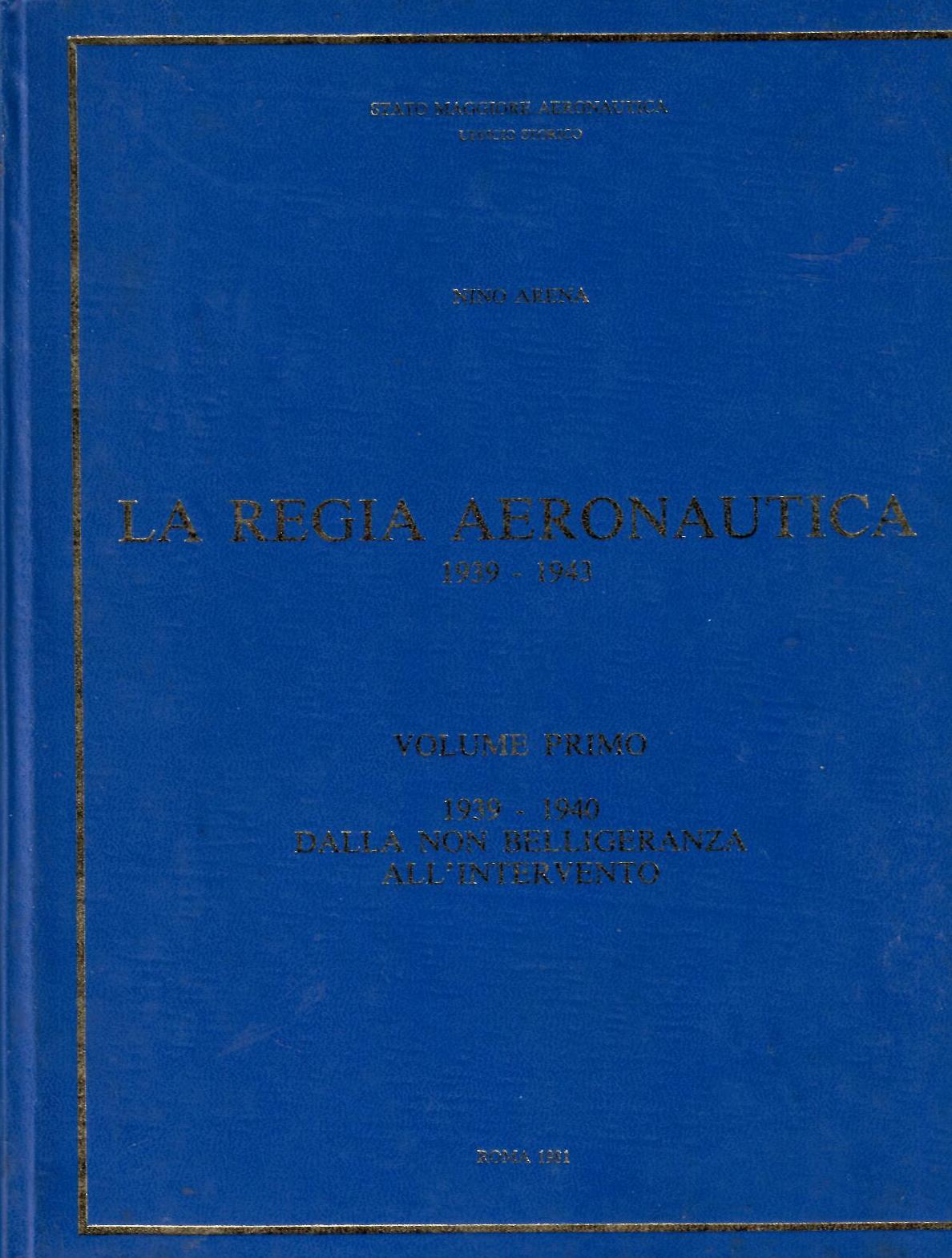 LA Regia Aeronautica 1939-1943. Volume primo: 1939-1940 dalla non belligeranza all’intervento