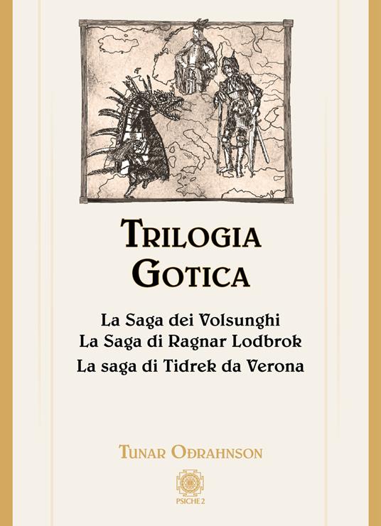 Trilogia Gotica. la saga dei Volsunghi. La saga di Ragnar Lodbrok. La saga di Tidrek da Verona