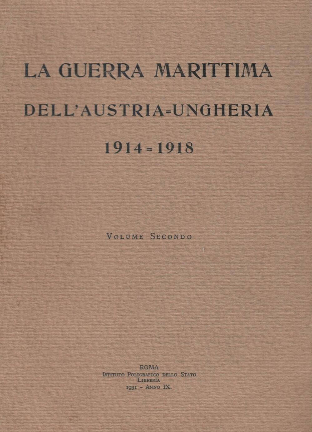 LA GUERRA MARITTIMA DELL’AUSTRIA UNGHERIA 1914 1918, volumi I-II-III-IV