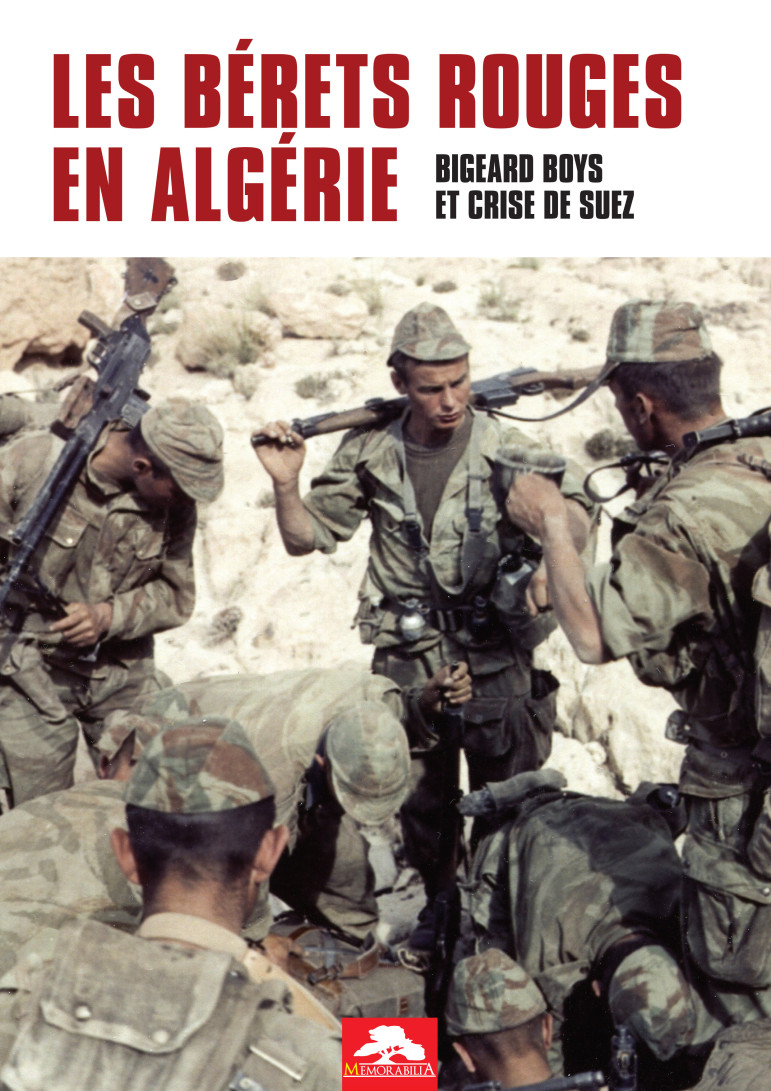 Les bérets rouges en Algérie. Bigeard Boys et crise de Suez