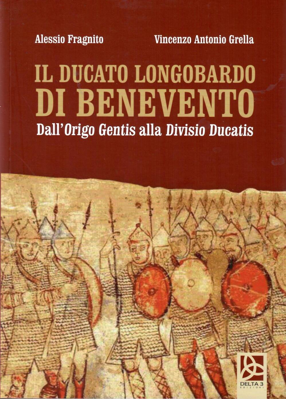 Il Ducato longobardo di Benevento. Dall’Origo Gentis alla Divisio Ducatis