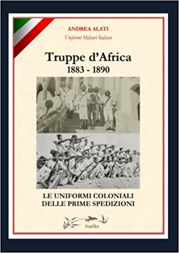 Truppe d’Africa 1883-1890. Le uniformi coloniali delle prime spedizioni