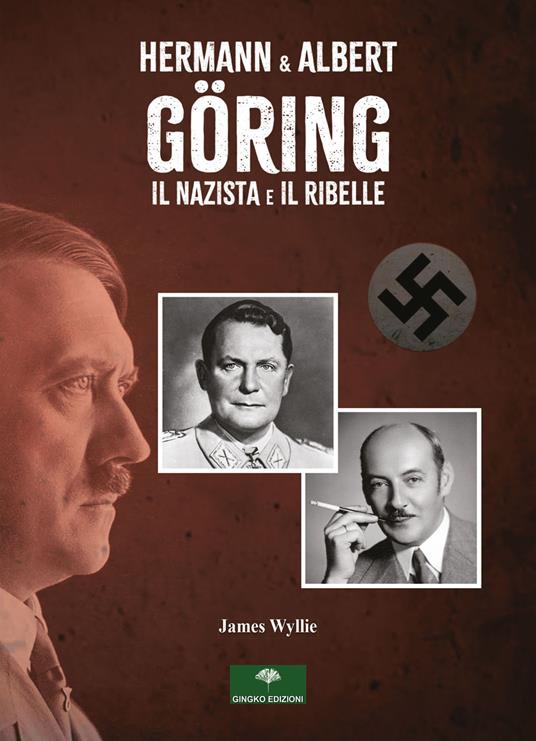 Hermann & Abert Goering. Il nazista e il ribelle