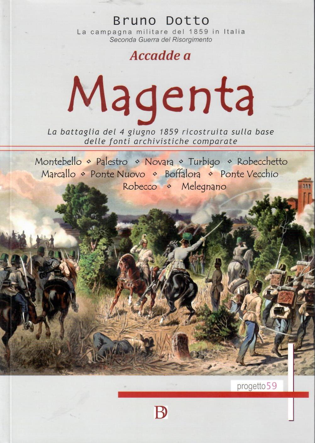 Accadde a Magenta. la battaglia del 4 giugno 1859 ricostruita sulla base delle fonti archivistiche comparate