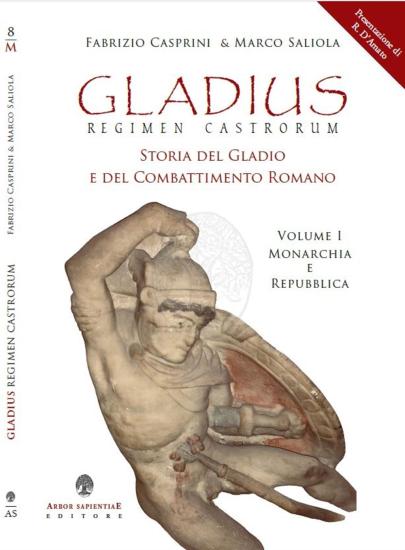 Gladius regimen castrorum. Storia del gladio e del combattimento romano