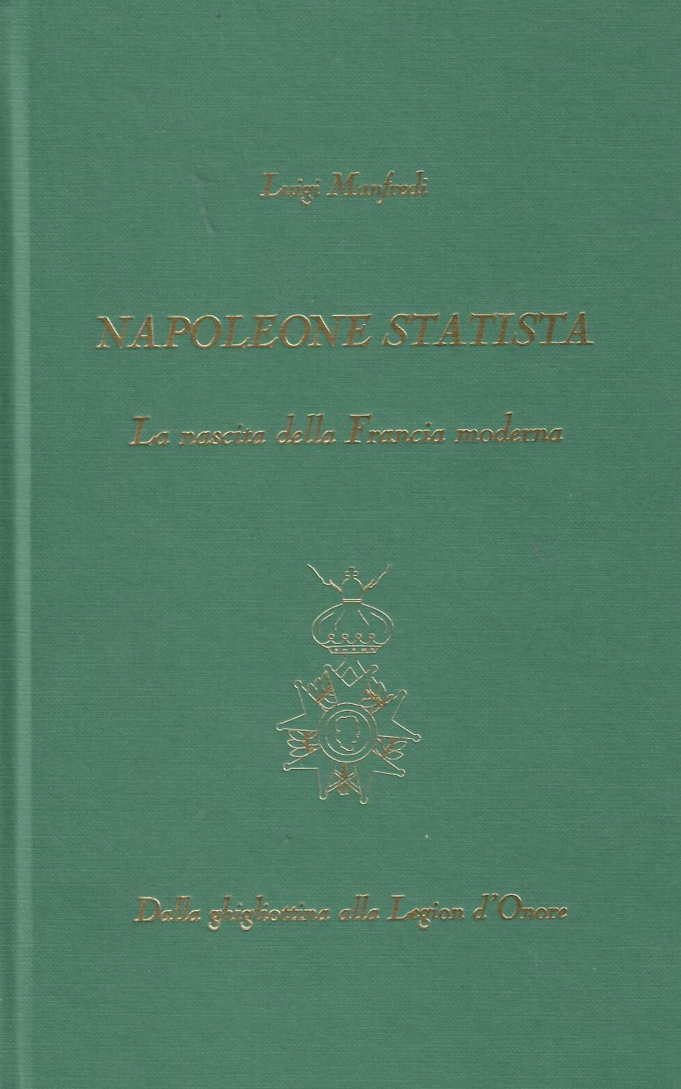 Napoleone statista. La nascita della Francia moderna