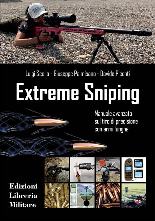 Extreme sniping. Manuale avanzato sul tiro di precisione con armi lunghe