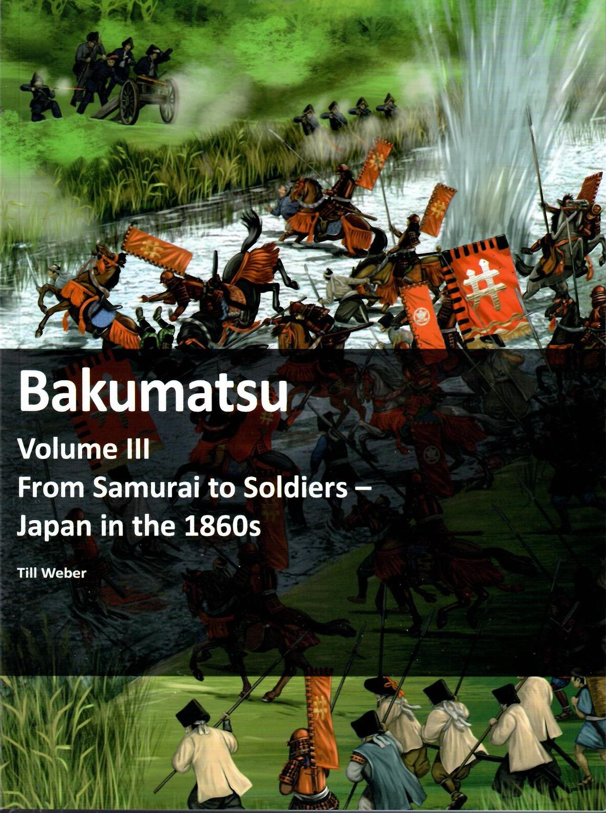 Bakumatsu. Volume III from Samurai to Soldiers – Japan in the 1860s