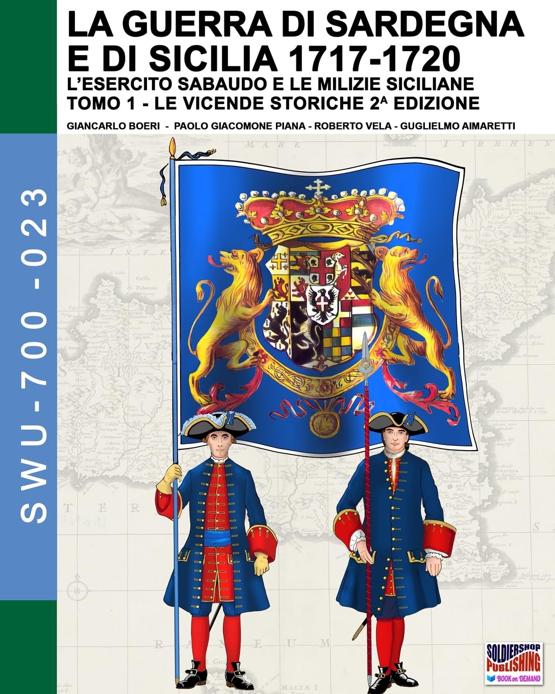 La guerra di Sardegna e di Sicilia 1717-1720 (L’esercito sabaudo e le milizie siciliane) – Vol. 1: Le vicende storiche