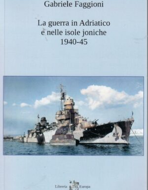 La guerra in Adriatico e nelle isole joniche 1940-45