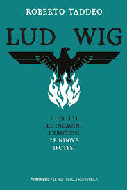 Ludwig. I delitti le indagini i processi. Le nuove ipotesi