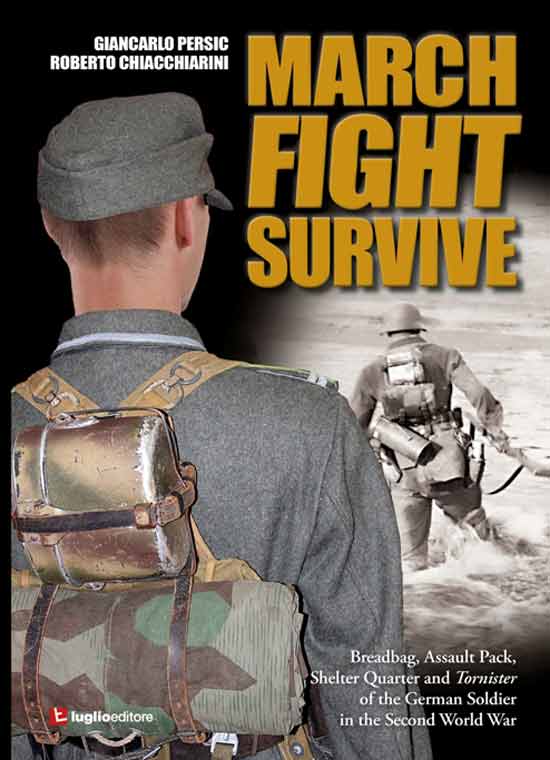 March, fight, survive! Breadbag, assault pack, shelter quarter and tornister of the german soldier in the Second World War